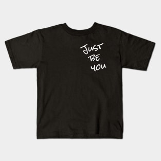 Just be you tee shirt Kids T-Shirt